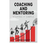 Coaching and Mentoring: Keeping It Simple