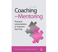 Coaching and Mentoring: Practical Conversations to Improve Learning