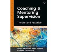 Coaching and Mentoring Supervision: Theory and Practice, 2e