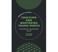 Coaching and Mentoring Young People : Youth Work for Transformative Growth