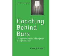 Coaching Behind Bars: Facing Challenges and Creating Hope in a Womens Prison