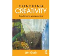 Coaching Creativity : Transforming your practice
