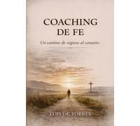 Coaching de Fe: Un camino de regreso al Corazón
