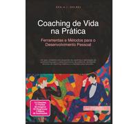Coaching de Vida na Prática: Ferramentas e Métodos para o Desenvolvimento Pessoal