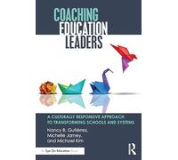 Coaching Education Leaders: A Culturally Responsive Approach to Transforming Schools and Systems