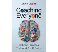Coaching Everyone: Inclusive Practices That Work for All Brains
