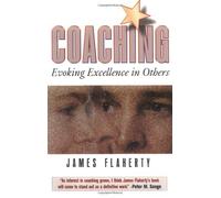 Coaching: Evoking Excellence in Others by James Flaherty (1998-09-15)