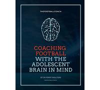 Coaching Football With The Adolescent Brain In Mind