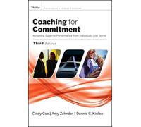 Coaching for Commitment: Achieving Superior Performance from Individuals and Teams