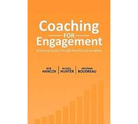 Coaching for Engagement: Achieving Results Through Powerful Conversations