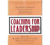 Coaching for Leadership: How the World′s Greatest Coaches Help Leaders Learn (Pfeiffer)