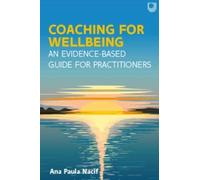 Coaching for Wellbeing: An Evidence-Based Guide for Practitioners