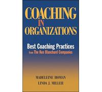 Coaching in Organizations: Best Coaching Practices from The Ken Blanchard Companies