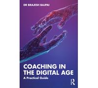 Coaching in the Digital Age : A Practical Guide
