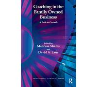 Coaching in the Family Owned Business – A Path to Growth (The Professional Coaching Series)