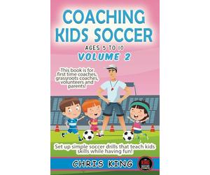 COACHING KIDS SOCCER - AGES 5 TO 10 - Volume 2: Fun soccer games and coaching advice for amateur soccer coaches, volunteers and parents! Learn how to run a children's soccer training session.