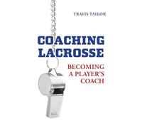 Coaching Lacrosse: Becoming a Player's Coach