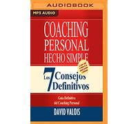 Coaching personal hecho simple/ Personal Coaching Made Simple: Los 7 consejos definitivos/ The 7 Final Advice