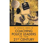 COACHING POLICE LEADERS IN THE 21ST CENTURY