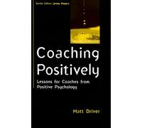 Coaching positively: lessons for coaches from positive psychology: Lessons for Coaches from Positive Psychology (Coaching in Practice (Paperback))