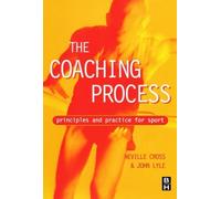 Coaching Process: Principles and Practice for Sport, 1e by Neville Cross BA(Hons) MSc(Leicester) MSc(Heriot-Watt) FISC (Editor), John Lyle BA(Hons) MSc MEd EdD PgDipMan PgCertEd (Editor) (26-Aug-1999) Paperback
