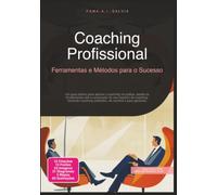 Coaching Profissional: Ferramentas e Métodos para o Sucesso