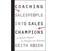Coaching Salespeople into Sales Champions – Tactical Playbook for Managers & Executives – Wiley-VCH