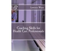 Coaching Skills for Health Care Professionals