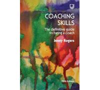 Coaching Skills: The Definitive Guide to being a Coach 5e: (5th edition)