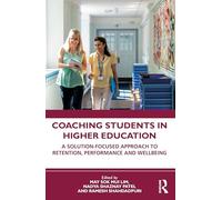 Coaching Students in Higher Education: A Solution-Focused Approach to Retention, Performance and Wellbeing