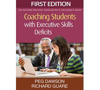 Coaching Students with Executive Skills Deficits, First Edition (The Guilford Practical Intervention in the Schools Series)