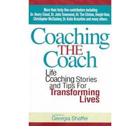 Coaching the Coach: Stories and Practical Tips for Transforming Lives