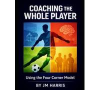 Coaching The Whole Player: Using the Four Corner Model