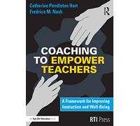 Coaching to Empower Teachers: A Framework for Improving Instruction and Well-Being