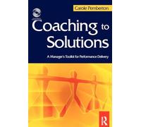 Coaching to Solutions: A Manager's Toolkit for Performance Delivery