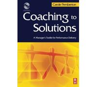 Coaching to Solutions: A Manager's Toolkit for Performance Delivery by Carole Pemberton(2006-03-31)