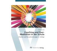 Coaching und Peer-Mediation in der Schule: Chancen und Herausforderungen. 2. Auflage