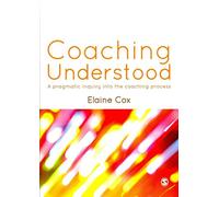 [Coaching Understood: A Pragmatic Inquiry into the Coaching Process] (By: Elaine Cox) [published: November, 2012]