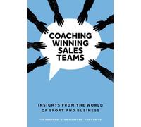 Coaching Winning Sales Teams: Insights from the World of Sport and Business