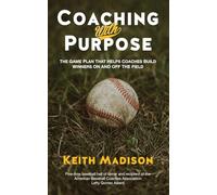 Coaching with Purpose: The Game Plan That Helps Coaches Build Winners on and Off the Field: 0