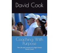 Coaching With Purpose: The Life and Lessons of a High School Tennis Coach
