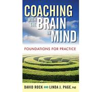 Coaching with the Brain in Mind: Foundations for Practice