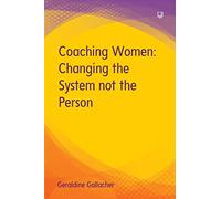 Coaching Women: Changing the System not the Person