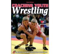 Coaching Youth Wrestling - 3rd Edition (Coaching Youth Sports Series) by American Sport Education Program (2007) Paperback