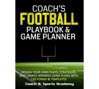 Coach's Football Playbook & Game Planner: Design Your Own Plays, Strategize, Scout, & Create Winning Game Plans with 150 Templates, Field Diagrams, ... Trackers & Stats (Sports Playbook Series)