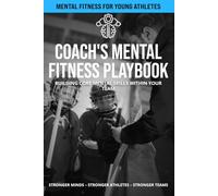 Coach's Mental Fitness Playbook - Hockey: Building Core Mental Skills Within Your Team (Mental Fitness Team Toolkit)