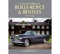 Coachwork on Rolls-Royce and Bentley 1945-1965: Rolls-Royce Silver Wraith, Silver Dawn & Silver Cloud