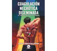 Coagulación necrótica diseminada: La cura es el inicio de la condena
