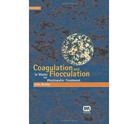 Coagulation and Flocculation in Water and Wastewater Treatment 2nd edition by Bratby, John (2008) Hardcover