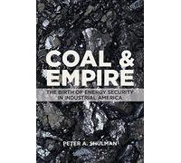 Coal and Empire: The Birth of Energy Security in Industrial America
